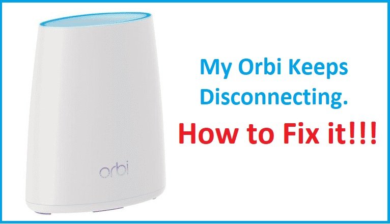 Orbi Keeps Disconnecting