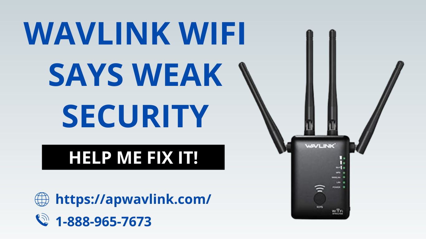 Wavlink WiFi Says Weak Security. Help Me Fix It!